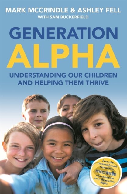 Kniha: Generation Alpha (Mark McCrindle). Headline Home, 2021 Kniha: Generation Alpha (Mark McCrindle). Headline Home, 2021