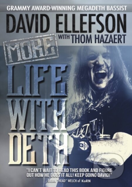 Kniha: More Life With Deth (David Ellefson a Thom Hazaert). Jawbone, 2019 Kniha: More Life With Deth (David Ellefson a Thom Hazaert). Jawbone, 2019