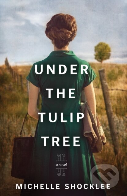 Kniha: Under the Tulip Tree (Michelle Shocklee). Tyndale House Publishers, 2020 Kniha: Under the Tulip Tree (Michelle Shocklee). Tyndale House Publishers, 2020