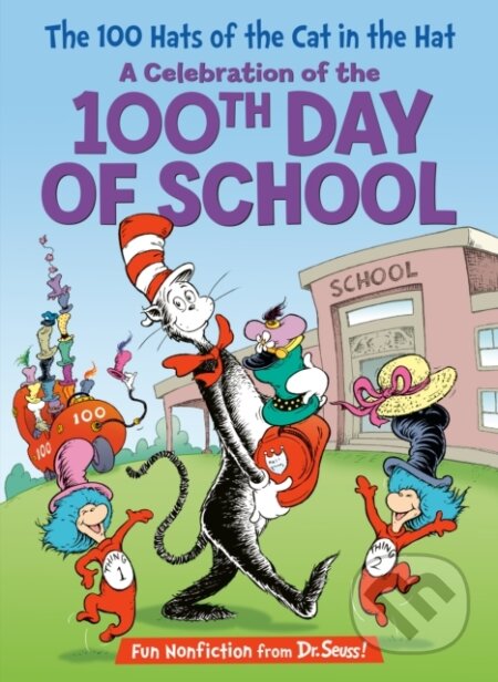 Kniha: The 100 Hats of the Cat in the Hat: A Celebration of the 100th Day of School (Aristides Ruiz a Tish Rabe). , 2019 Kniha: The 100 Hats of the Cat in the Hat: A Celebration of the 100th Day of School (Aristides Ruiz a Tish Rabe). , 2019