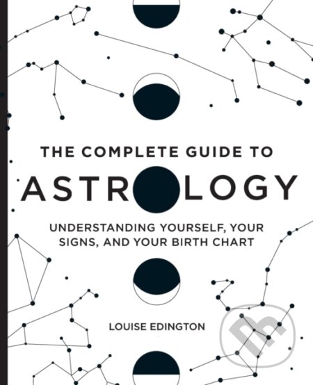 Kniha: The Complete Guide to Astrology (Louise Edington). Rockridge, 2020 Kniha: The Complete Guide to Astrology (Louise Edington). Rockridge, 2020