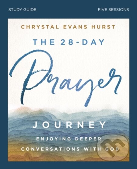 Kniha: The 28-Day Prayer Journey Bible Study Guide (Chrystal Evans Hurst). HarperCollins, 2020 Kniha: The 28-Day Prayer Journey Bible Study Guide (Chrystal Evans Hurst). HarperCollins, 2020