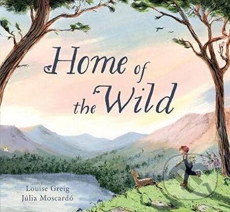 Kniha: Home of the Wild (Louise Greig). Floris Books, 2021 Kniha: Home of the Wild (Louise Greig). Floris Books, 2021