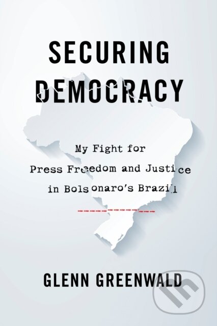 Kniha: Securing Democracy (Glenn Greenwald). Haymarket Books, 2021 Kniha: Securing Democracy (Glenn Greenwald). Haymarket Books, 2021