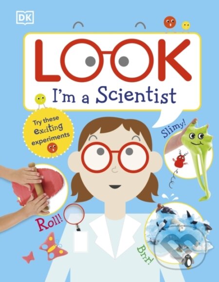 Kniha: Look I'm a Scientist (DK). Dorling Kindersley Children, 2017 Kniha: Look I'm a Scientist (DK). Dorling Kindersley Children, 2017