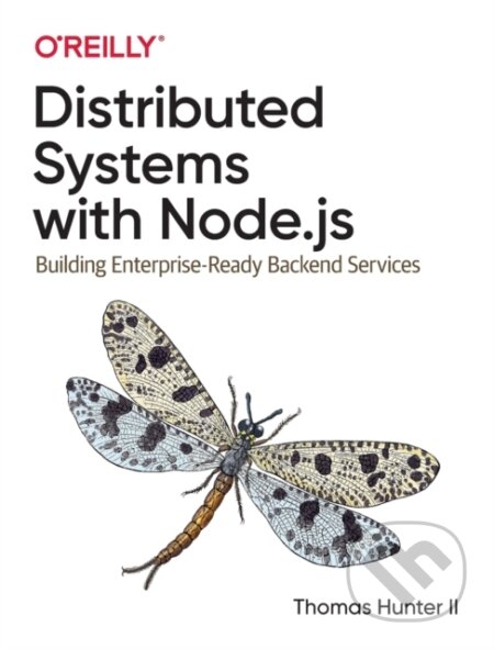 Kniha: Distributed Systems with Node.js (Thomas Hunter ll). O'Reilly Media, 2020 Kniha: Distributed Systems with Node.js (Thomas Hunter ll). O'Reilly Media, 2020