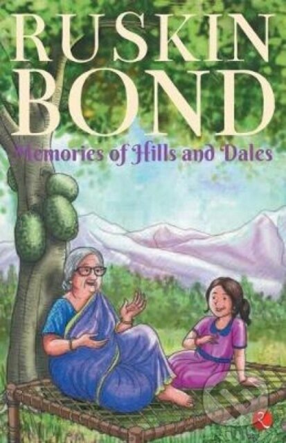 Kniha: Memories of Hills and Dales (Ruskin Bond). , 2018 Kniha: Memories of Hills and Dales (Ruskin Bond). , 2018