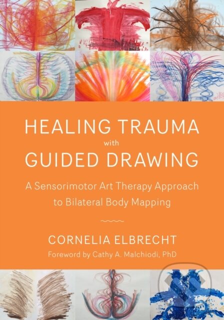 Kniha: Healing Trauma with Guided Drawing (Cornelia Elbrecht). North Atlantic Books, 2018 Kniha: Healing Trauma with Guided Drawing (Cornelia Elbrecht). North Atlantic Books, 2018