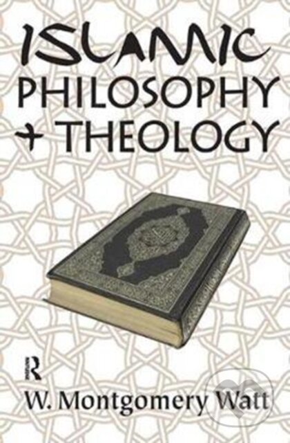 Kniha: Islamic Philosophy and Theology (W. Montgomery Watt). Routledge, 2017 Kniha: Islamic Philosophy and Theology (W. Montgomery Watt). Routledge, 2017
