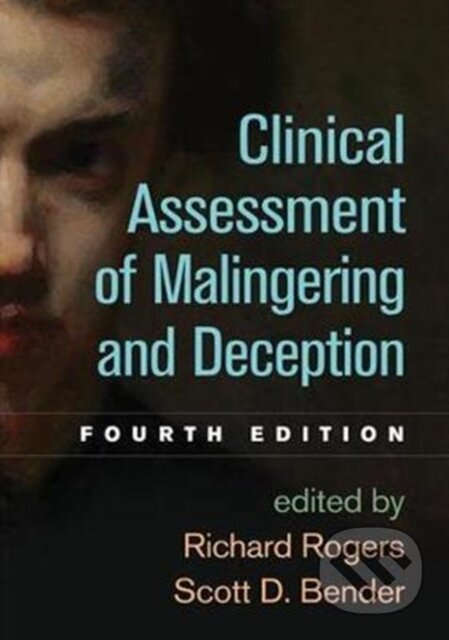 Kniha: Clinical Assessment of Malingering and Deception (Richard Rogers a Scott D. Bender). Guilford Press, 2018 Kniha: Clinical Assessment of Malingering and Deception (Richard Rogers a Scott D. Bender). Guilford Press, 2018