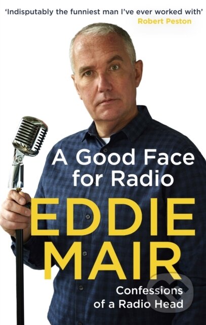 Kniha: A Good Face for Radio (Eddie Mair). Abacus, 2018 Kniha: A Good Face for Radio (Eddie Mair). Abacus, 2018