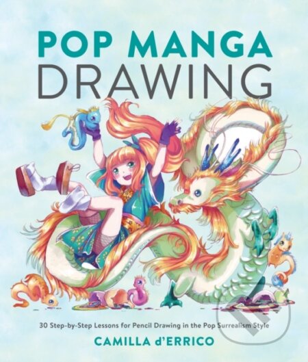 Kniha: Pop Manga Drawing (Camilla D'Errico). , 2019 Kniha: Pop Manga Drawing (Camilla D'Errico). , 2019