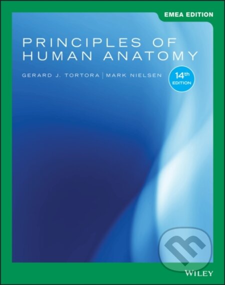 Kniha: Principles of Human Anatomy (Gerard J. Tortora a Mark Nielsen). John Wiley & Sons, 2019 Kniha: Principles of Human Anatomy (Gerard J. Tortora a Mark Nielsen). John Wiley & Sons, 2019