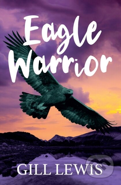 Kniha: EAGLE WARRIOR (Gill Lewis). Barrington, 2019 Kniha: EAGLE WARRIOR (Gill Lewis). Barrington, 2019