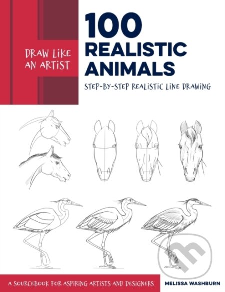 Kniha: Draw Like an Artist: 100 Realistic Animals (Melissa Washburn). Quarry, 2019 Kniha: Draw Like an Artist: 100 Realistic Animals (Melissa Washburn). Quarry, 2019