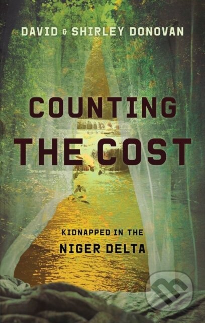 Kniha: Counting the Cost (David Donovan a Shirley Donovan). , 2019 Kniha: Counting the Cost (David Donovan a Shirley Donovan). , 2019