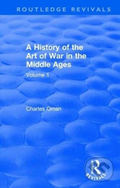 Kniha: Routledge Revivals: A History of the Art of War in the Middle Ages (1978) (Charles Oman). Routledge, 2019 Kniha: Routledge Revivals: A History of the Art of War in the Middle Ages (1978) (Charles Oman). Routledge, 2019