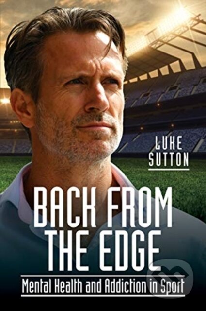 Kniha: Back from the Edge (Luke Sutton). White Owl, 2019 Kniha: Back from the Edge (Luke Sutton). White Owl, 2019