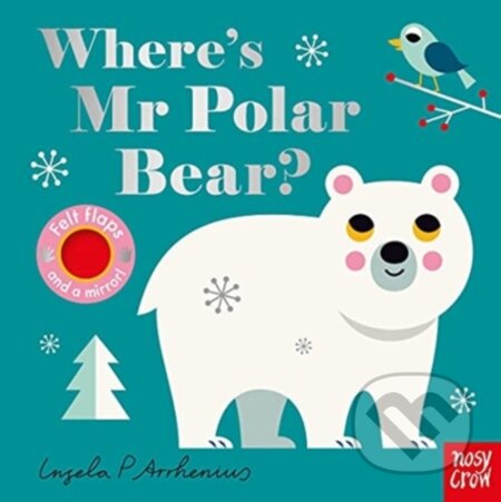 Kniha: Where's Mr Polar Bear? (Arrhenius Ingela). Nosy Crow, 2021 Kniha: Where's Mr Polar Bear? (Arrhenius Ingela). Nosy Crow, 2021