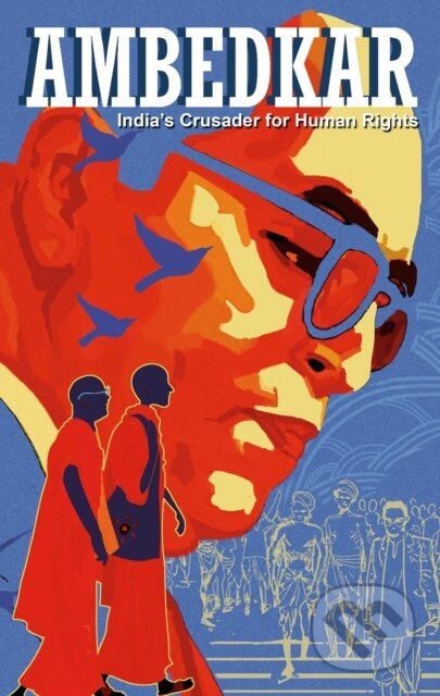 Kniha: Ambedkar: India's Crusader For Human Rights (Kieron Moore). Campfire, 2019 Kniha: Ambedkar: India's Crusader For Human Rights (Kieron Moore). Campfire, 2019