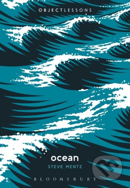 Kniha: Ocean (Dr Steve Mentz). Bloomsbury, 2020 Kniha: Ocean (Dr Steve Mentz). Bloomsbury, 2020
