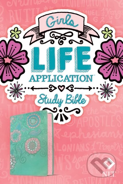 Kniha: NLT Girls Life Application Study Bible (LeatherLike, Seafoam Teal/Pink Flowers) (Tyndale). Tyndale House Publishers, 2020 Kniha: NLT Girls Life Application Study Bible (LeatherLike, Seafoam Teal/Pink Flowers) (Tyndale). Tyndale House Publishers, 2020