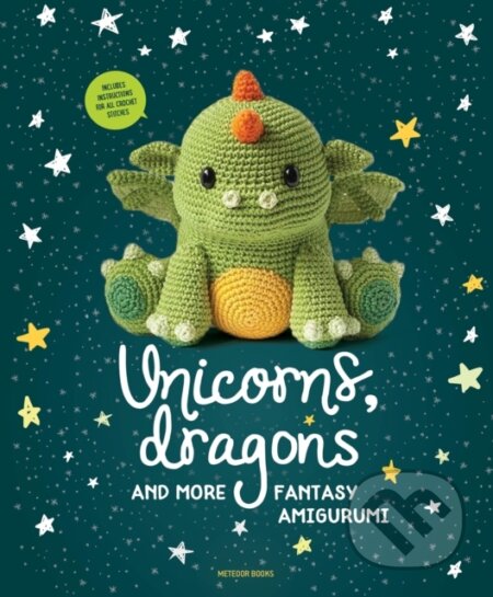 Kniha: Unicorns, Dragons and More Fantasy Amigurumi (Amigurumipatterns Net a Joke Vermeiren). , 2018 Kniha: Unicorns, Dragons and More Fantasy Amigurumi (Amigurumipatterns Net a Joke Vermeiren). , 2018