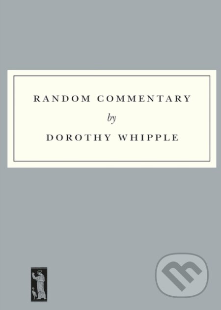 Kniha: Random Commentary (Dorothy Whipple). Persephone, 2020 Kniha: Random Commentary (Dorothy Whipple). Persephone, 2020