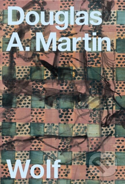 Kniha: Wolf (Douglas A. Martin). Nightboat Books, 2020 Kniha: Wolf (Douglas A. Martin). Nightboat Books, 2020