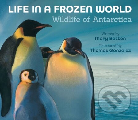 Kniha: Life in a Frozen World (Mary Batten). Peachtree, 2020 Kniha: Life in a Frozen World (Mary Batten). Peachtree, 2020