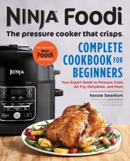 Kniha: The Official Ninja Foodi: The Pressure Cooker that Crisps: Complete Cookbook for Beginners (Kenzie Swanhart). Rockridge, 2018 Kniha: The Official Ninja Foodi: The Pressure Cooker that Crisps: Complete Cookbook for Beginners (Kenzie Swanhart). Rockridge, 2018