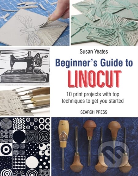 Kniha: Beginner's Guide to Linocut (Susan Yeates). Search Press, 2018 Kniha: Beginner's Guide to Linocut (Susan Yeates). Search Press, 2018