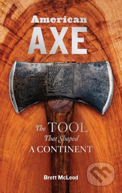 Kniha: American Axe (Brett McLeod). Storey Publishing, 2020 Kniha: American Axe (Brett McLeod). Storey Publishing, 2020