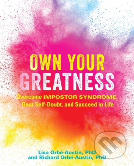 Kniha: Own Your Greatness (Lisa Orbé-Austin a Richard Orbé-Austin). Ulysses, 2020 Kniha: Own Your Greatness (Lisa Orbé-Austin a Richard Orbé-Austin). Ulysses, 2020