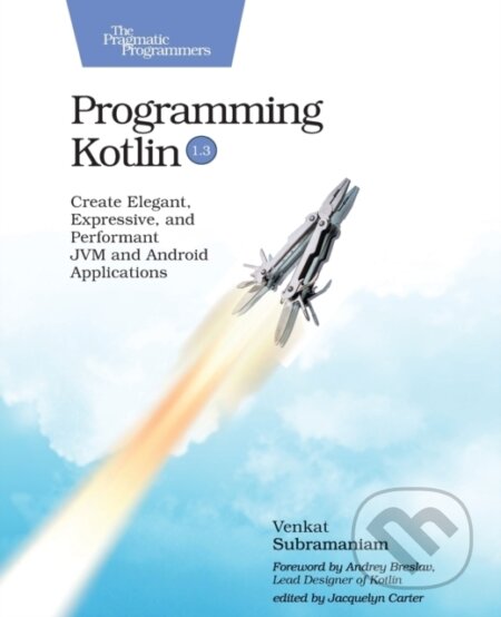 Kniha: Programming Kotlin (Venkat Subramaniam). Pragmatic Bookshelf, 2019 Kniha: Programming Kotlin (Venkat Subramaniam). Pragmatic Bookshelf, 2019