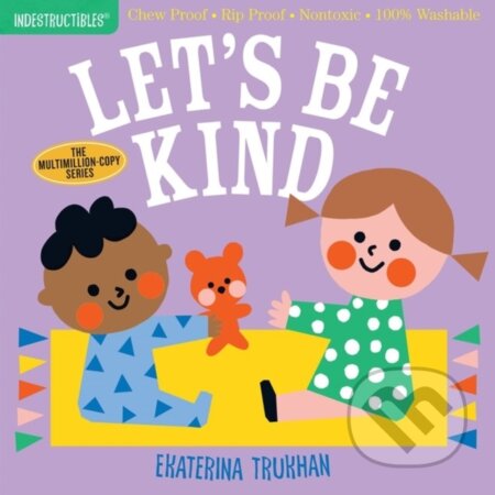 Kniha: Indestructibles (The Original): Let's Be Kind (A First Book of Manners) (Amy Pixton). Workman Publishing, 2020 Kniha: Indestructibles (The Original): Let's Be Kind (A First Book of Manners) (Amy Pixton). Workman Publishing, 2020