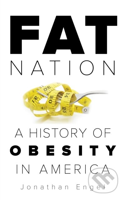 Kniha: Fat Nation (Jonathan Engel). Rowman & Littlefield, 2018 Kniha: Fat Nation (Jonathan Engel). Rowman & Littlefield, 2018