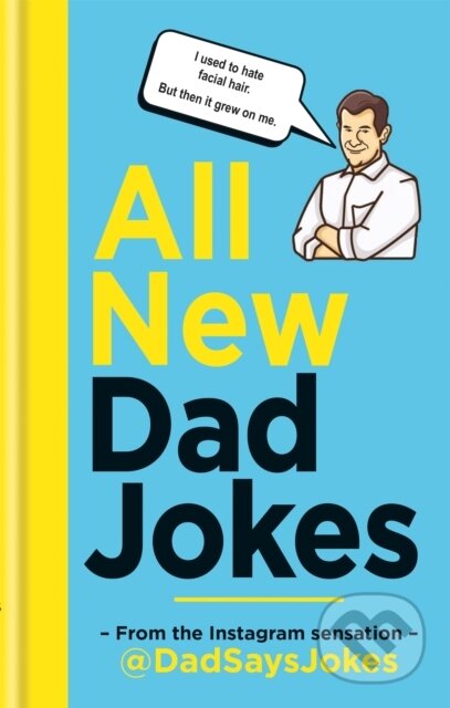 Kniha: All New Dad Jokes (Dad Says Jokes). Cassell, 2019 Kniha: All New Dad Jokes (Dad Says Jokes). Cassell, 2019