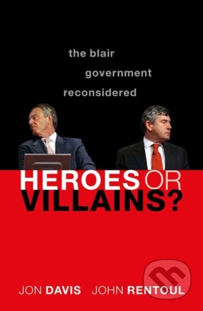 Kniha: Heroes or Villains? (John Rentoul a Jon Davis). Oxford University Press, 2021 Kniha: Heroes or Villains? (John Rentoul a Jon Davis). Oxford University Press, 2021