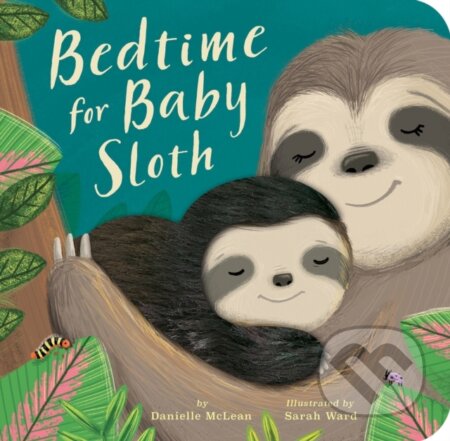Kniha: Bedtime for Baby Sloth (Danielle McLean). , 2019 Kniha: Bedtime for Baby Sloth (Danielle McLean). , 2019