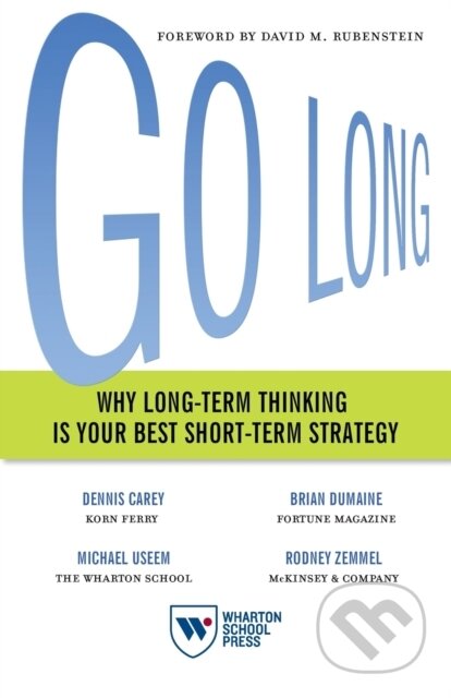Kniha: Go Long (Brian Dumaine, Rodney Zemmel, Michael Useem a Dennis Carey). , 2018 Kniha: Go Long (Brian Dumaine, Rodney Zemmel, Michael Useem a Dennis Carey). , 2018