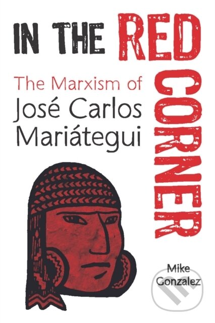 Kniha: In the Red Corner (Mike Gonzalez). Haymarket Books, 2019 Kniha: In the Red Corner (Mike Gonzalez). Haymarket Books, 2019