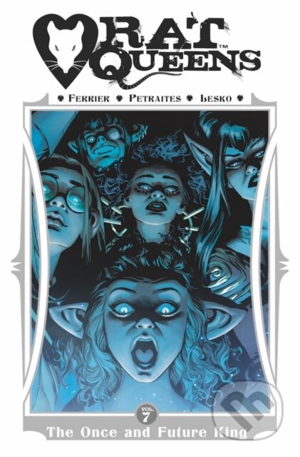 Kniha: Rat Queens Volume 7: The Once and Future King (Ryan Ferrier). Image Comics, 2020 Kniha: Rat Queens Volume 7: The Once and Future King (Ryan Ferrier). Image Comics, 2020