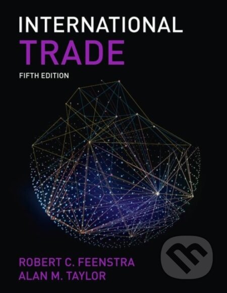 Kniha: International Trade (Alan M. Taylor a Robert Feenstra). Worth Publishers, 2020 Kniha: International Trade (Alan M. Taylor a Robert Feenstra). Worth Publishers, 2020
