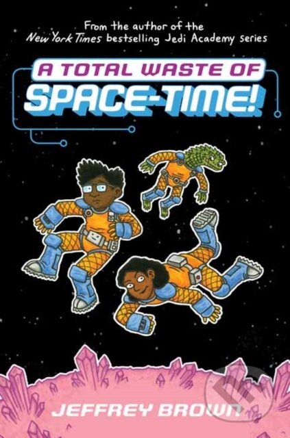 Kniha: A Total Waste of Space-Time! (Jeffrey Brown). , 2021 Kniha: A Total Waste of Space-Time! (Jeffrey Brown). , 2021