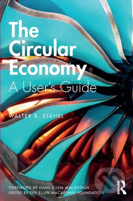 Kniha: The Circular Economy (Walter R Stahel). Routledge, 2019 Kniha: The Circular Economy (Walter R Stahel). Routledge, 2019