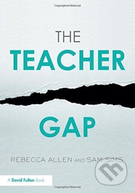 Kniha: The Teacher Gap (Rebecca Allen a Sam Sims). Routledge, 2018 Kniha: The Teacher Gap (Rebecca Allen a Sam Sims). Routledge, 2018