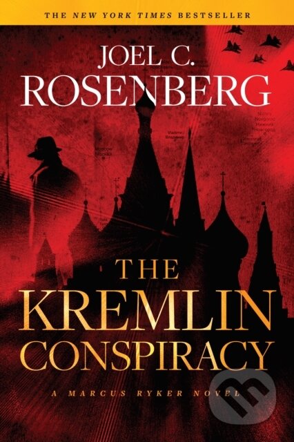 Kniha: The Kremlin Conspiracy: A Marcus Ryker Series Political and Military Action Thriller (Joel C. Rosenberg). Tyndale House Publishers, 2018 Kniha: The Kremlin Conspiracy: A Marcus Ryker Series Political and Military Action Thriller (Joel C. Rosenberg). Tyndale House Publishers, 2018