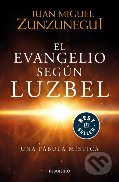 Kniha: El evangelio segun Luzbel / The Gospel According to Luzbel (Juan Miguel Zunzunegui). Debolsillo, 2021 Kniha: El evangelio segun Luzbel / The Gospel According to Luzbel (Juan Miguel Zunzunegui). Debolsillo, 2021