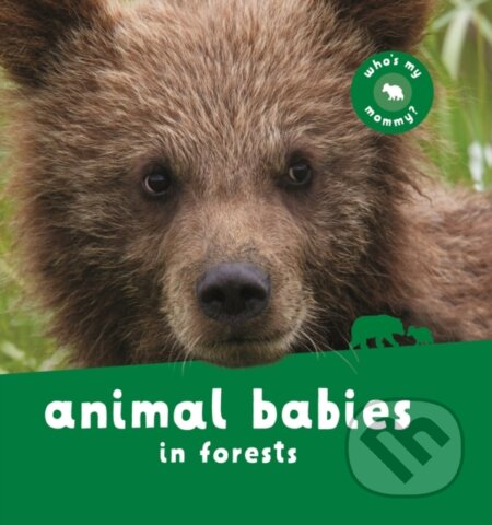 Kniha: Animal Babies in Forests (Kingfisher). Kingfisher, 2020 Kniha: Animal Babies in Forests (Kingfisher). Kingfisher, 2020